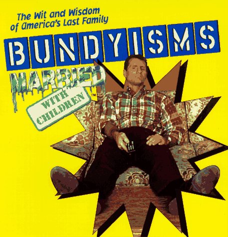 9781572972513: Bundyisms: The Wit and Wisdom of America's Last Family