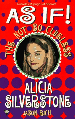 Beispielbild fr As If! : The Not So Clueless Alicia Silverstone zum Verkauf von Better World Books