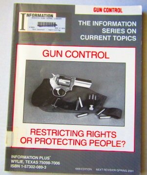 Imagen de archivo de Gun Control: Restricting Rights or Protecting People (The Information Series on Current Topics) a la venta por Mispah books