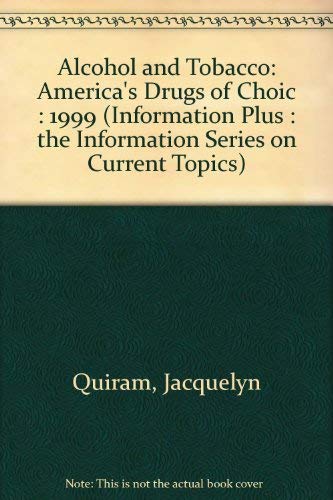 Beispielbild fr Alcohol and Tobacco: America's Drugs of Choice: 1999 (Information Plus: The Information Series on Current Topics) zum Verkauf von Ergodebooks