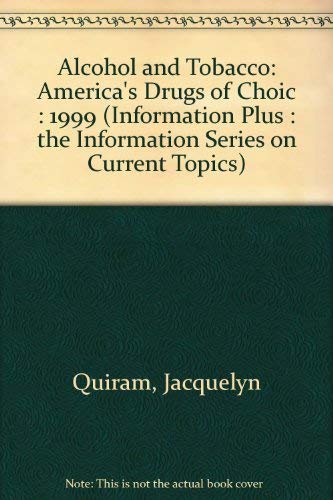 Stock image for Alcohol and Tobacco: America's Drugs of Choice: 1999 (Information Plus: The Information Series on Current Topics) for sale by Ergodebooks