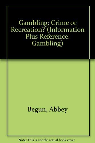 Imagen de archivo de Gambling: Crime or Recreation? (Information Plus Reference: Gambling) a la venta por Ergodebooks