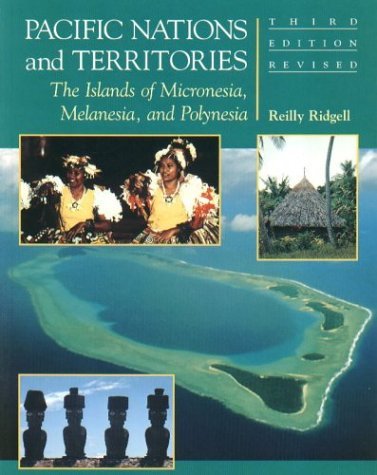 Pacific Nations and Territories: The Islands of Micronesia, Melanesia, and Polynesia