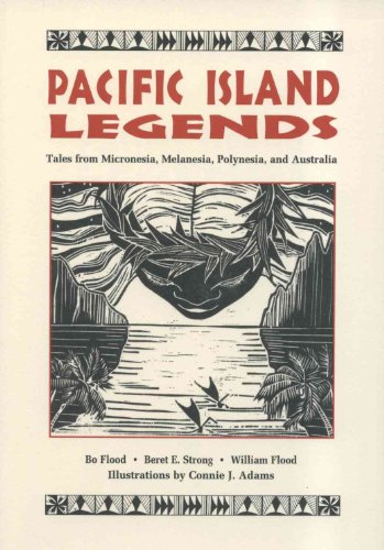 Imagen de archivo de Pacific Island Legends: Tales from Micronesia, Melanesia, Polynesia and Austrialia a la venta por Goodwill of Colorado