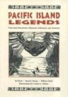 Imagen de archivo de Pacific Island Legends: Tales from Micronesia, Melanesia, Polynesia and Austrialia a la venta por GF Books, Inc.