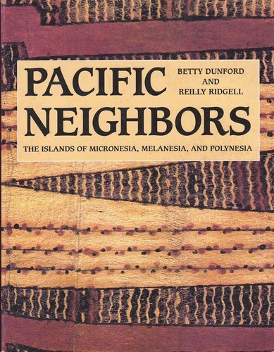 Pacific Neighbors: The Islands of Micronesia, Melanesia, and Polynesia (9781573062480) by Dunford, Betty; Ridgell, Reilly