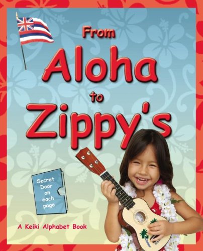Stock image for From Aloha to Zippy's: A Keiki Alphabet Book for sale by Front Cover Books