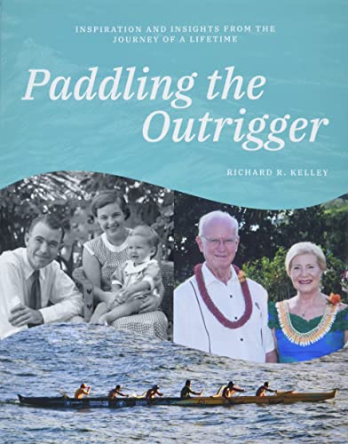 Stock image for Paddling the Outrigger Inspiration and Insights From the Journey of a Lifetime for sale by ThriftBooks-Dallas