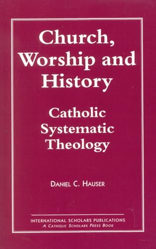 Stock image for Church, Worship and History Catholic Systematic Theology for sale by PBShop.store US