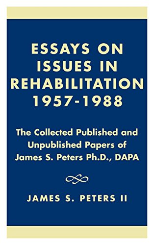 Stock image for Essays on Issues in Rehabilitation 1957-1988: The Collected Published and Unpublished Papers of James S. Peters Ph.D., DAPA for sale by Bookmonger.Ltd