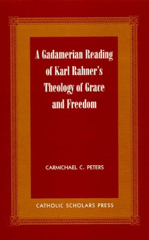 Imagen de archivo de A Gadamerian Reading of Karl Rahner's Theology of Grace and Freedom a la venta por Front Cover Books