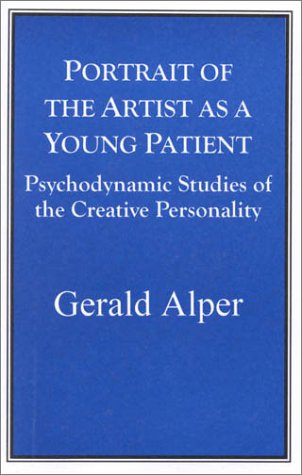 9781573092036: Portrait of the Artist As a Young Patient: Psychodynamic Studies of the Creative Personality