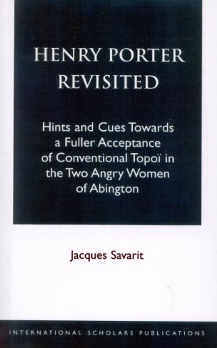 Stock image for Henry Porter Revisited: Hints and Cues Towards a Fuller Acceptance of Conventional Topoi in the "Two Angry Women of Abington" for sale by Aardvark Rare Books