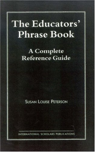 The Educators' Phrase Book: A Complete Reference Guide (9781573092418) by Peterson, Susan Louise