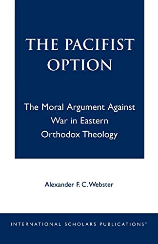 Stock image for The Pacifist Option: The Moral Argument Against War in Eastern Orthodox Theology for sale by HPB-Red