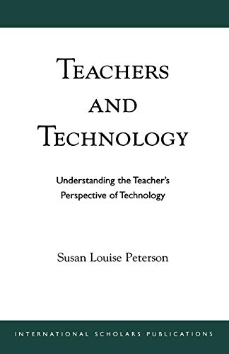 Stock image for Teachers and Technology Understanding the Teacher's Perspective of Technology for sale by PBShop.store US