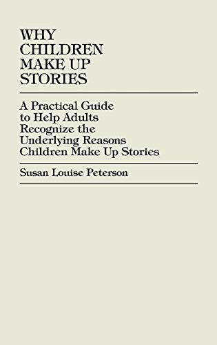 Stock image for Why Children Make Up Stories A Practical Guide to Help Adults Recognize the Underlying Reasons Children Make Up Stories for sale by PBShop.store US