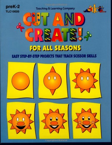 9781573100205: Cut & Create! for All Seasons : Easy Step-By-Step Projects That Teach Scissor Skills