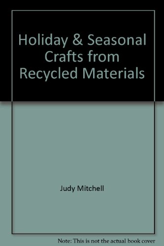 Stock image for Holiday and Seasonal Crafts from Recycled Materials for sale by Better World Books