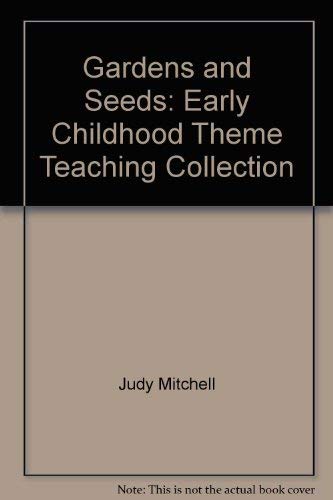 Stock image for Gardens and Seeds: Early Childhood Theme Teaching Collection for sale by BookHolders