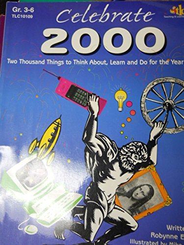 Beispielbild fr Celebrate 2000 : Two Thousand Things to Think About, Learn and Do for the Year 2000 zum Verkauf von Better World Books