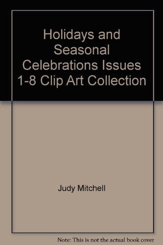 Imagen de archivo de Holidays and Seasonal Celebrations Issues 1-8 Clip Art Collection a la venta por Ergodebooks