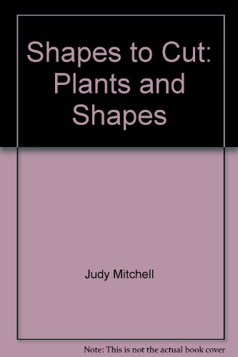 Imagen de archivo de Shapes to Cut: Plants and Shapes (Shapes to Cut Books) a la venta por HPB-Red