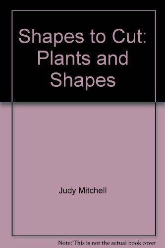 Stock image for Shapes to Cut: Plants and Shapes (Shapes to Cut Books) for sale by HPB-Red