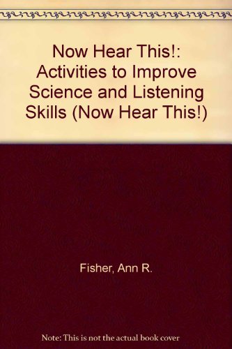 Imagen de archivo de Now Hear This!: Activities to Improve Science and Listening Skills a la venta por Ergodebooks