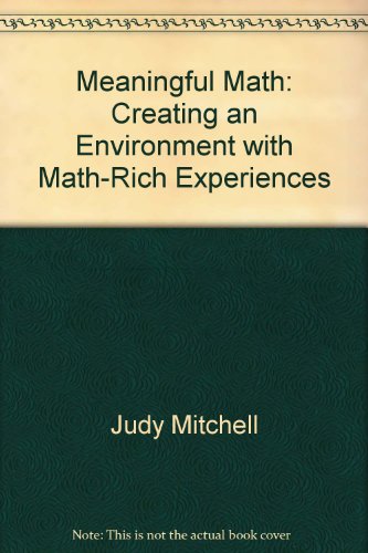 Stock image for Meaningful Math: Creating an Environment with Math-Rich Experiences for sale by Wonder Book