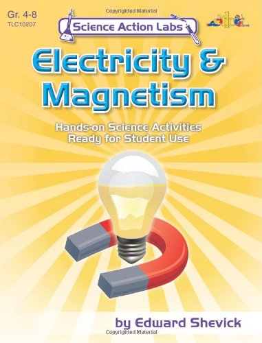 Imagen de archivo de Science Action Labs - Electricity & Magnetism : Explorations in Electricity & Magnetism a la venta por Wonder Book