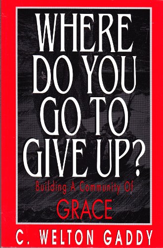 Stock image for Where Do You Go to Give Up?: Building a Community of Grace for sale by Christian Book Store