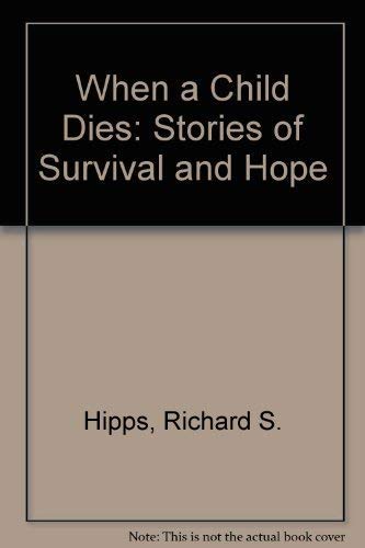 Beispielbild fr When a Child Dies: Stories of Survival and Hope zum Verkauf von Wonder Book