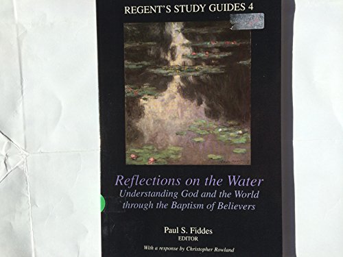 Beispielbild fr Reflections on the Water: Understanding God and the World Through the Baptism of Believers [Regent's Study Guides, 4] zum Verkauf von Windows Booksellers
