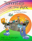 Stock image for Termites on the Ark : Creative Ideas for Teaching Children for sale by Better World Books