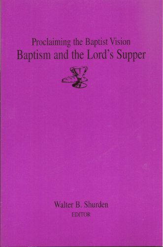 Beispielbild fr Proclaiming the Baptist Vision: Baptism and the Lord's Supper zum Verkauf von Decluttr