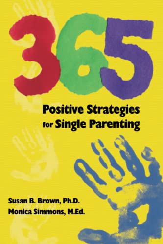 365 Positive Strategies for Single Parenting (9781573121774) by Brown, Susan B.; Simmons, Monica