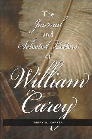 The Journal and Selected Letters of William Carey (9781573121972) by Carey, William; Carter, Terry G.