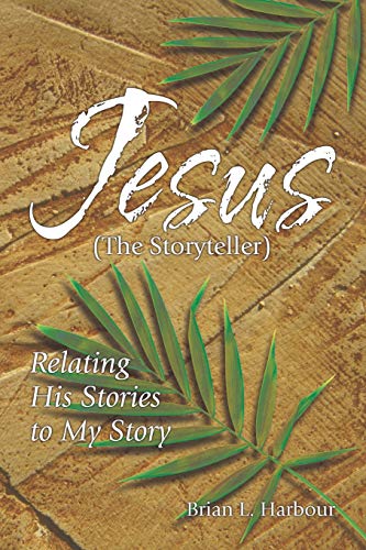 Imagen de archivo de Jesus the Storyteller : Relating His Stories to My Story a la venta por Better World Books