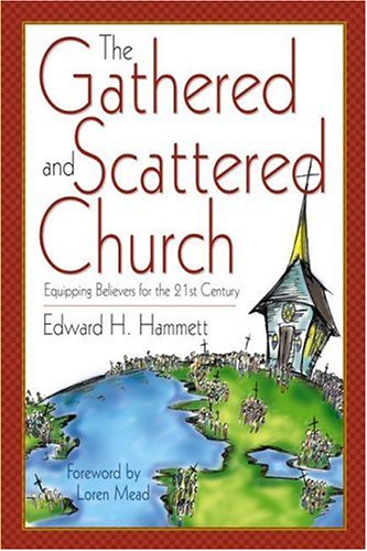 9781573122597: The Gathered and Scattered Church : Equipping Believers for the 21st Century