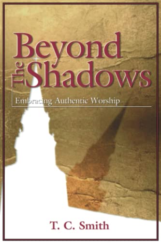 Stock image for Beyond the Shadows : Embracing Authentic Worship for sale by Better World Books