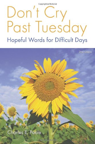 Stock image for Don't Cry Past Tuesday: Hopeful Words for Difficult Days for sale by ThriftBooks-Atlanta