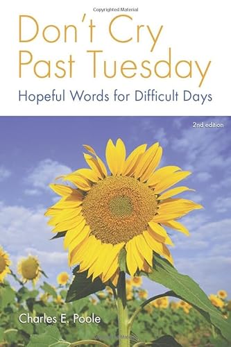 9781573123198: Don't Cry Past Tuesday: Hopeful Words for Difficult Days