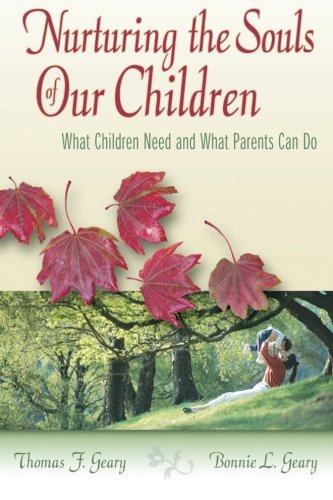 Beispielbild fr Nurturing the Souls of Our Children: What Children Need and What Parents Can Do zum Verkauf von ThriftBooks-Dallas