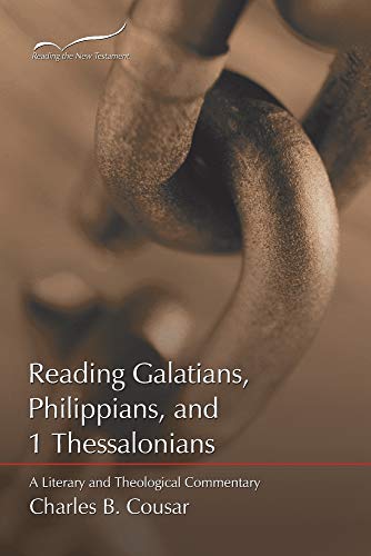 Reading Galatians, Philippians, and 1 Thessalonians: A Literary and Theological Commentary (Reading the New Testament Series) (9781573123235) by Cousar, Charles B.