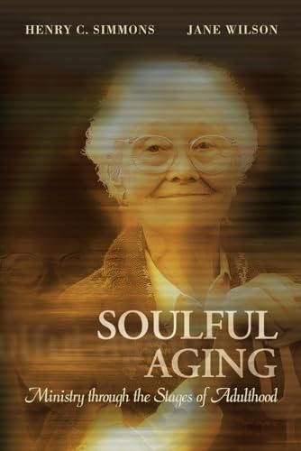 Beispielbild fr Soulful Aging : Ministry Through the Stages of Adulthood zum Verkauf von Better World Books