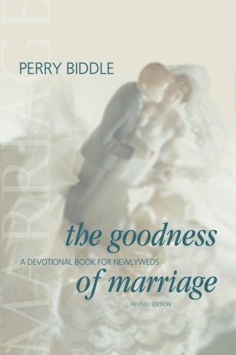Beispielbild fr The Goodness of Marriage: A Devotional Book for Newlyweds (Revised Edition) zum Verkauf von ThriftBooks-Atlanta