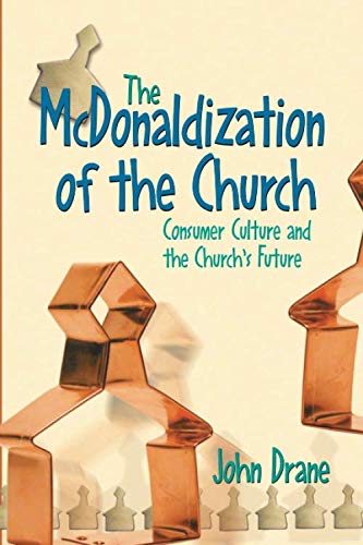 Imagen de archivo de The McDonaldization of the Church: Consumer Culture and the Church's Future a la venta por Goodwill of Colorado