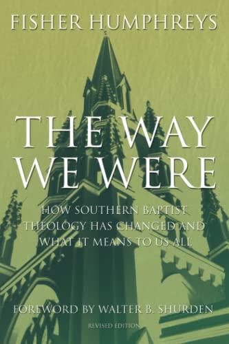 Stock image for The Way We Were: How Southern Baptist Theology Has Changed and What It Means to Us All for sale by Blue Vase Books