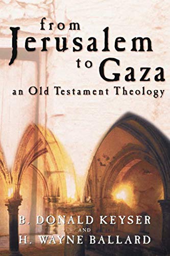 Beispielbild fr From Jerusalem to Gaza : An Old Testament Theology zum Verkauf von Better World Books